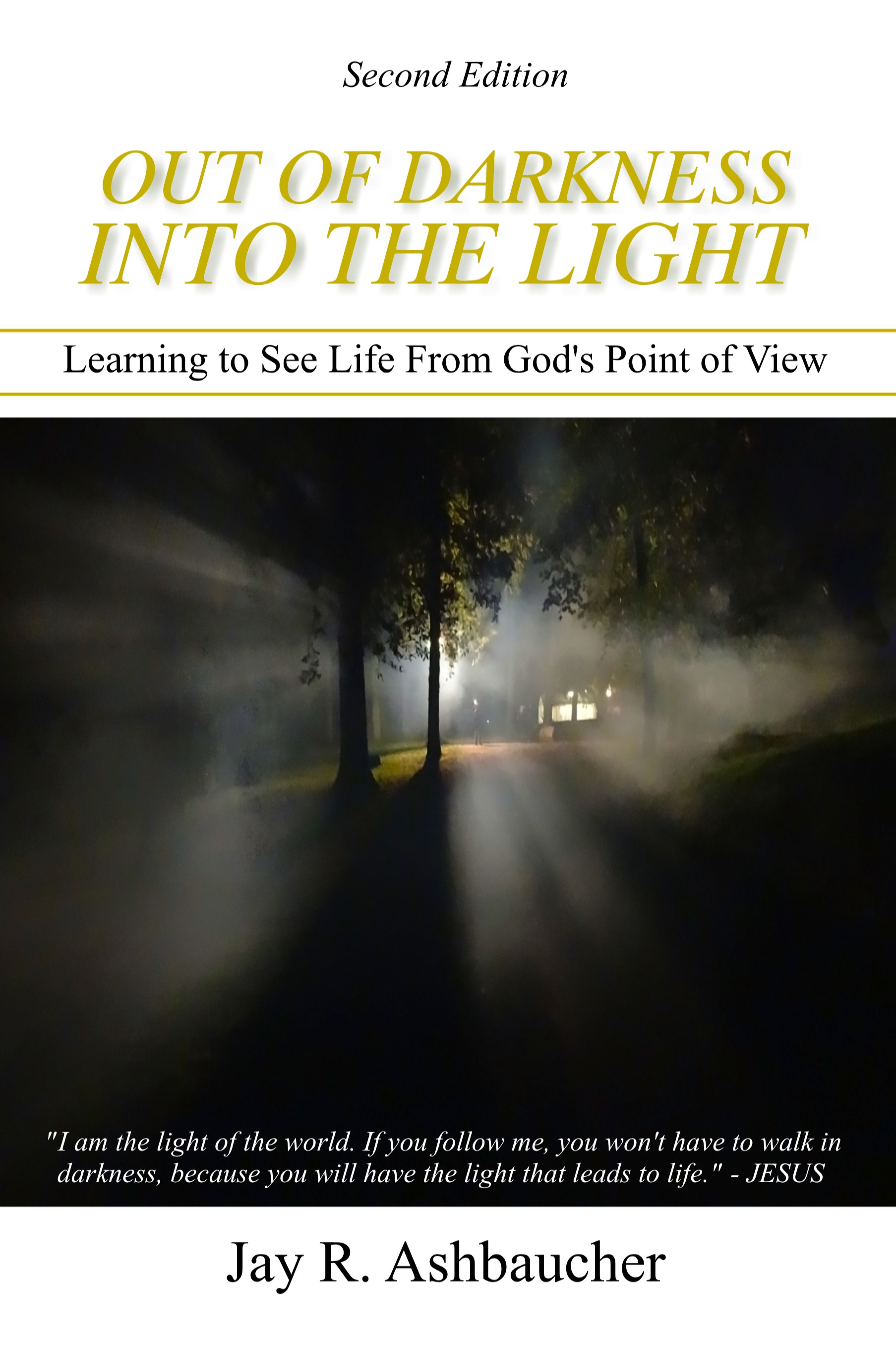 Out of Darkness Into the Light Learning to See Life From God’s Point