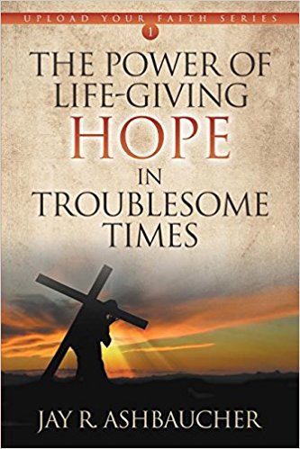 The Power of Life-Giving Hope in Troublesome Times