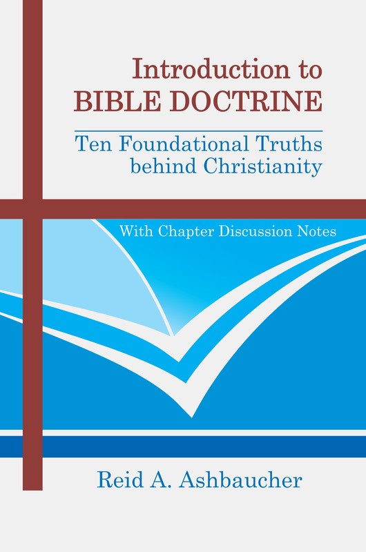 Introduction to Bible Doctrine: Ten Foundational Truths behind Christianity