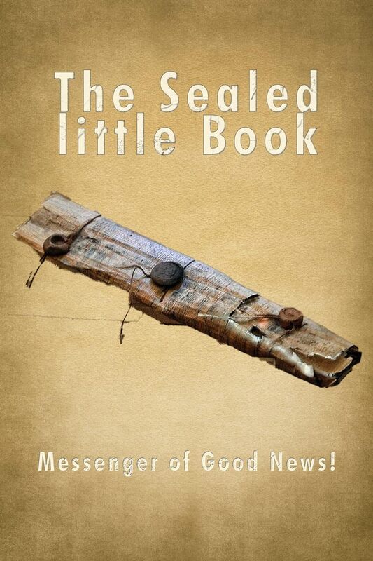 The Sealed little Book: Messenger of Good News!