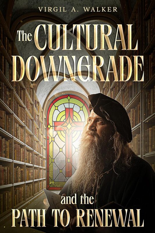 The Cultural Downgrade and the Path to Renewal
